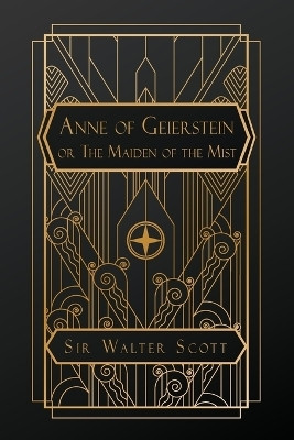 Anne of Geierstein(English, Paperback, Scott Walter Sir)