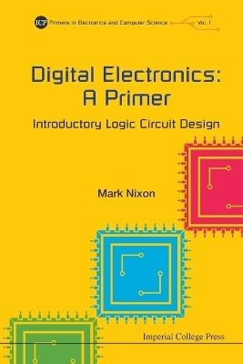 Digital Electronics: A Primer - Introductory Logic Circuit Design(English, Paperback, Nixon Mark S)