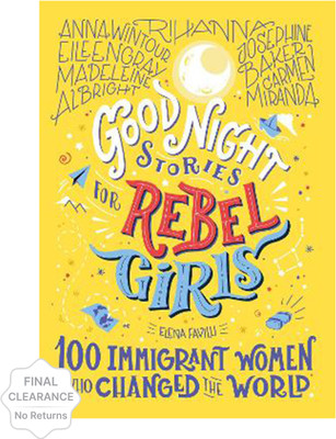 Good Night Stories for Rebel Girls: 100 Immigrant Women Who Changed the World(English, Hardcover, Favilli Elena)