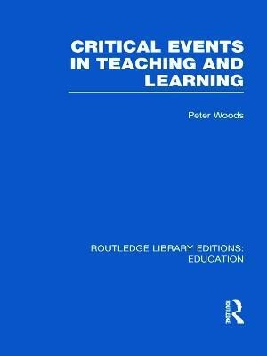 Critical Events in Teaching & Learning(English, Hardcover, Woods Peter)