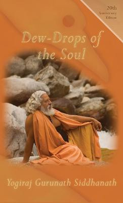 Dew-Drops From The Soul(English, Hardcover, Siddhanath Yogiraj Gurunath)