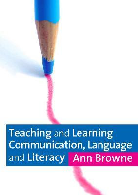 Teaching and Learning Communication, Language and Literacy(English, Electronic book text, Browne Ann C)