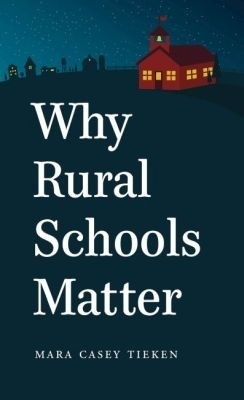 Why Rural Schools Matter(English, Paperback, Tieken Mara Casey)