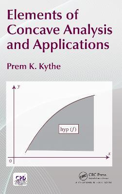 Elements of Concave Analysis and Applications(English, Electronic book text, Kythe Prem K.)