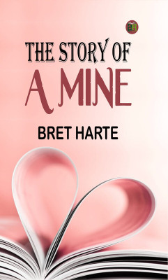 The Story of a Mine(Paperback, Bret Harte)