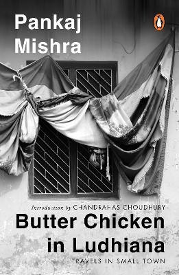 Butter Chicken In Ludhiana  - Travels in Small Town India(English, Paperback, Mishra Pankaj)