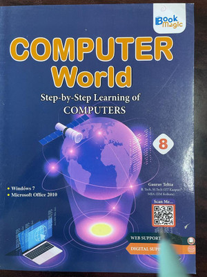 COMPUTER WORLD CLASS 8
 STEP BY STEP LEARINNG OF COMPUTERS(BOOK MAGIC, GAURAV TELTIA)