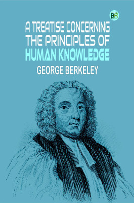 A Treatise Concerning the Principles of Human Knowledge(Paperback, George Berkeley)