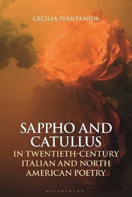 Sappho and Catullus in Twentieth-Century Italian and North American Poetry(English, Electronic book text, Piantanida Cecilia)