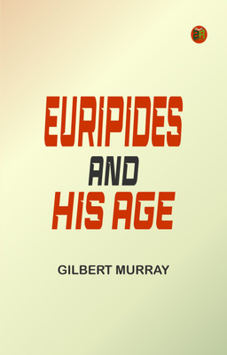 Euripides and His Age(Paperback, Gilbert Murray)