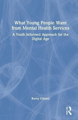 What Young People Want from Mental Health Services(English, Hardcover, Gibson Kerry)