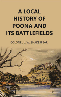 A Local History of Poona and Its Battlefields(Paperback, Colonel L.W. Shakespear)