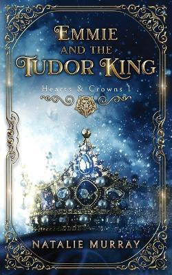 Emmie and the Tudor King(English, Paperback, Murray Natalie)