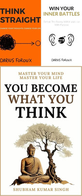 THINK STRAIGHT + WIN YOUR INNER BATTLES + YOU BECOME WHAT YOU THINK(Paperback, DARIUS FOROUX, DARIUS FOROUX, SHUBHAM KUMAR SINGH)