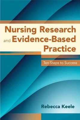 Nursing Research and Evidence-Based Practice(English, Paperback, Keele Rebecca)