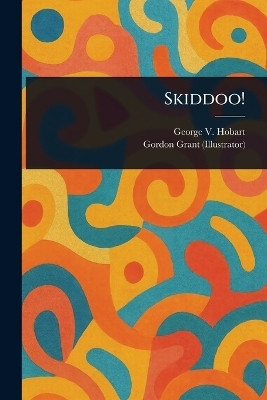 Skiddoo!(English, Paperback, Hobart George V (George Vere))
