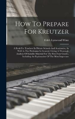 How To Prepare For Kreutzer(English, Hardcover, Winn Edith Lynwood)