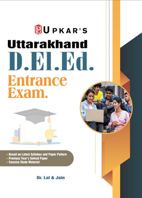 Uttarakhand D.El.Ed Entrance Exam | Uttarakhand D.El.Ed. Prashikshan Hetu Pravesh Pariksha | Uttarakhand D.EI.Ed (Diploma In Elementary Education) Entrance Test | Solved Paper 2024, Complete Syllabus Coverage (General Knowledge, Reasoning, Quantitative Aptitude, Teaching Aptitude(Paperback, Dr. Lal,