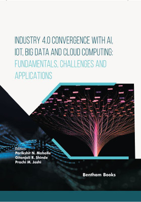 IoT and Big Data Analytics Volume 4 Industry 4.0 Convergence with AI IoT Big Data and Cloud Computing: Fundamentals Challenges and Applications(Hardcover, Parikshit N. Mahalle, Gitanjali R. Shinde, Prachi M. Joshi)