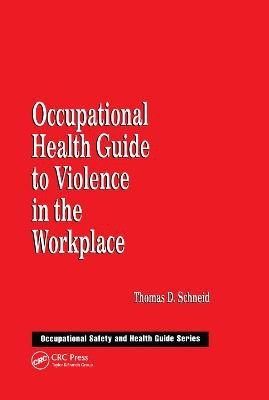 Occupational Health Guide to Violence in the Workplace(English, Paperback, Schneid Thomas D.)