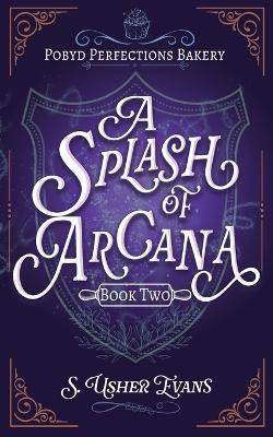 A Splash of Arcana(English, Paperback, Evans S Usher)