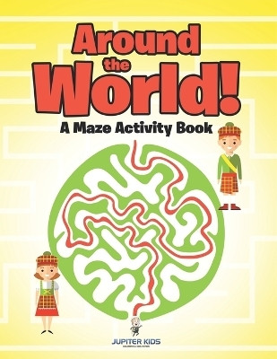 Around the World! A Maze Activity Book(English, Paperback, Jupiter Kids)