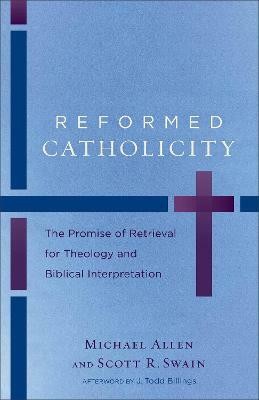 Reformed Catholicity - The Promise of Retrieval for Theology and Biblical Interpretation(English, Paperback, Allen Michael)