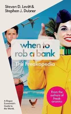When to Rob a Bank  - A Rogue Economist's Guide to the World(English, Paperback, Levitt Steven D.)