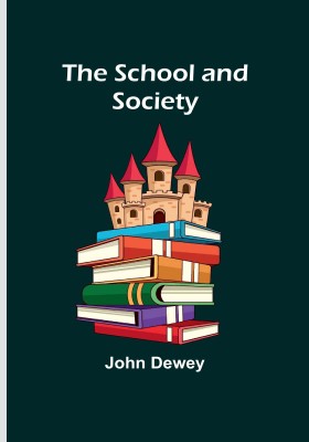 The School and Society(Paperback, John Dewey)