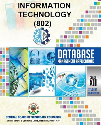 DATABASE MANAGEMENT APPLICATIONS CLASS 12 (INFORMATION TECHNOLOGY-802) A complete book for study as per updated syllabus A skill education book for CBSE/NCERT and State board exam book(Paperback, CBSE) DATABASE MANAGEMENT APPLICATIONS CLASS 12 (INFORMATION TECHNOLOGY-802) A complete book for study as per updated syllabus A skill education book for CBSE/NCERT and State board exam book(Paperback, CBSE)