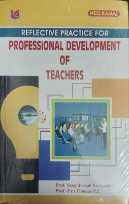 Reflective Practice for Professional Development of Teachers(peparback, Prof.Tessy Joseph Kallarakal Prof.(Fr.)Thomas P.J)