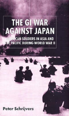 The GI War Against Japan(English, Hardcover, Schrijvers Peter)