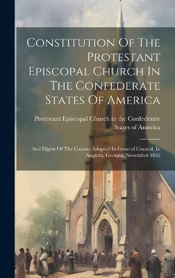 Constitution Of The Protestant Episcopal Church In The Confederate States Of America(English, Hardcover, unknown)