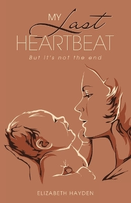 My Last Heartbeat(English, Paperback, Hayden Elizabeth)