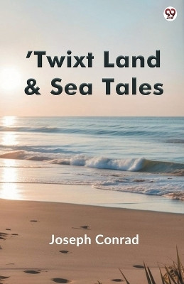 'Twixt Land & Sea Tales (Edition1)(English, Paperback, Conrad Joseph)