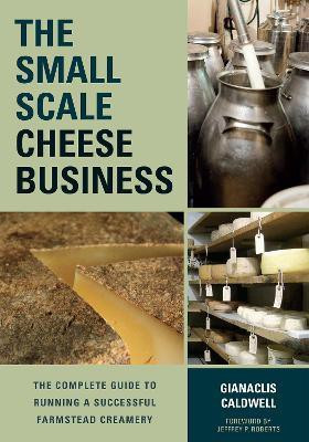 The Small-Scale Cheese Business(English, Paperback, Caldwell Gianaclis)