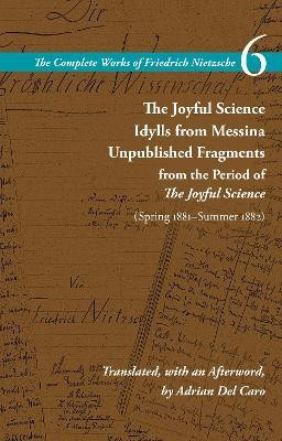 The Joyful Science / Idylls from Messina / Unpublished Fragments from the Period of the Joyful Science (Spring 1881-Summer 1882)(English, Paperback, Nietzsche Friedrich)