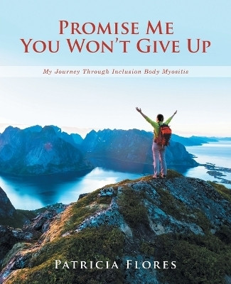 Promise Me You Won't Give Up(English, Paperback, Flores Patricia)