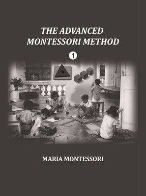 The Advanced Montessori Method 1st(Paperback, Maria Montessori)