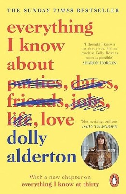 Everything I Know About Love(Paperback, Dolly Alderton)