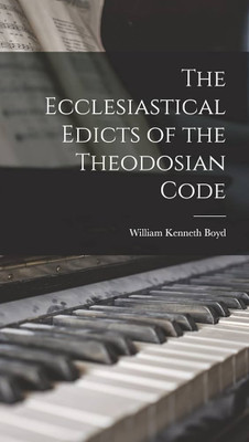 Ecclesiastical Edicts of the Theodosian Code(Paperback, Boyd, William K.)
