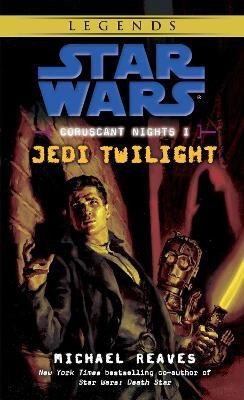 Jedi Twilight: Star Wars Legends (Coruscant Nights, Book I)(English, Paperback, Reaves Michael)