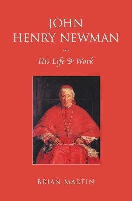 John Henry Newman(English, Electronic book text, Martin Brian)
