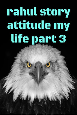 Rahul story attitude my life part 3(English, Paperback, Rahul Singh)