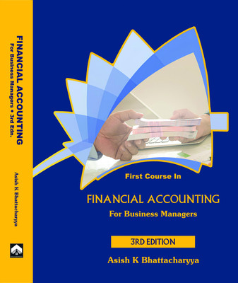 First Course in Financial Accounting for Business Managers - 3Rd Edition(Paperback, Dr. Asish K. Bhattacharyya)