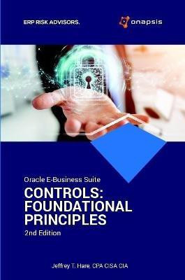 Oracle E-Business Suite Controls: Foundational Principles 2nd Edition(English, Paperback, Hare CPA CISA CIA, CEO Jeffrey T.)