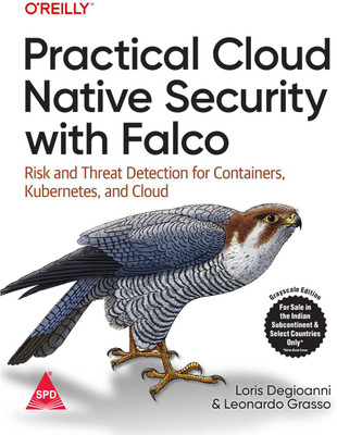 Practical Cloud Native Security with Falco: Risk and Threat Detection for Containers, Kubernetes, and Cloud (Grayscale Indian Edition)(Paperback, Loris Degioanni, Leonardo Grasso)