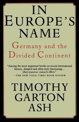 In Europe's Name(English, Paperback, Ash Timothy Garton)