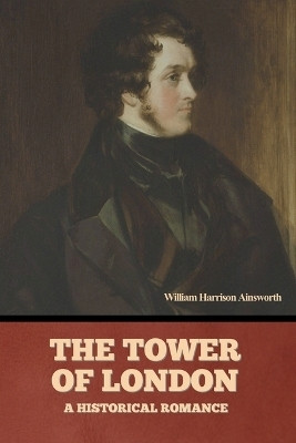 The Tower Of London(English, Paperback, Ainsworth William Harrison)