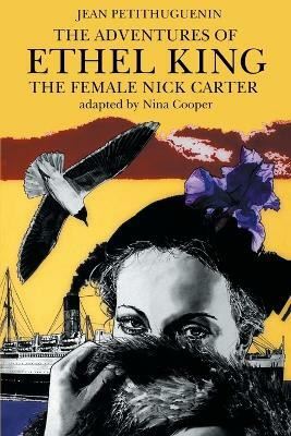 The Adventures of Ethel King, The Female Nick Carter(English, Paperback, Petithuguenin Jean)